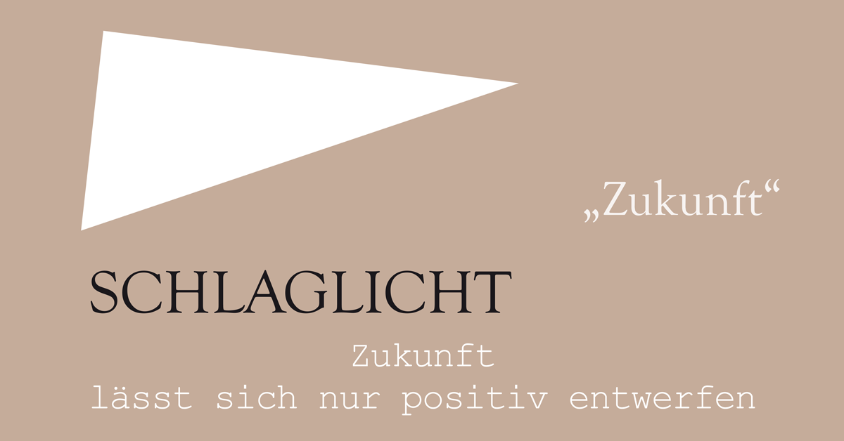 Zukunft lässt sich nur positiv entwerfen Banner